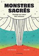 Monstres sacrés. Voyage au coeur des volcans | 9782897771072 | Roberge, Julie / MC, Aless | Llibreria Sendak