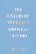 The History of the Dolls and What They Did | 9798990416567 | Ball, Jesse | Llibreria Sendak