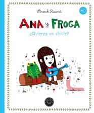 Ana y Froga, tomo 1: ¿Quieres un chicle? (rústega) | 9791387748388 | Ricard, Anouk | Llibreria Sendak