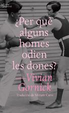 ¿Per què alguns homes odien les dones? | 9791387672195 | Gornick, Vivian | Librería Sendak
