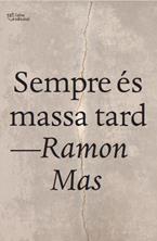 Sempre és massa tard | 9791387672669 | Mas Baucells, Ramon | Llibreria Sendak