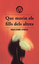 Que morin els fills dels altrs | 9788412910988 | Cabre-Verdell, Roser | Llibreria Sendak