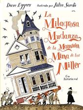 La milagrosa mudanza de la mansión mina de los Miller | 9791387641337 | Eggers, Dave | Llibreria Sendak