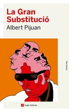 La Gran Substitució | 9788410112483 | Pijuan Hereu, Albert | Llibreria Sendak