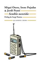 Sembla mentida | 9788477277187 | Otero, Miqui/Pujadas, Irene/Puntí, Jordi | Llibreria Sendak