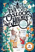 Eva i Oslock Holmes. El cas de la flor desapareguda | 9788447954599 | Litten, Kristyna | Llibreria Sendak