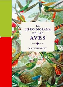 El libro-diorama de las aves | 9788412712209 | Merritt, Matt | Llibreria Sendak