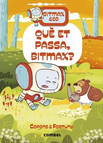 Bitmax 16. Què et passa, Bitmax? | 9788411582568 | Copons Ramon, Jaume / Fortuny, Liliana | Llibreria Sendak