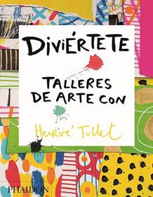 Diviértete. Talleres de arte con Hervé Tullet | 9780714870816 | Tullet, Hervé | Librería Sendak