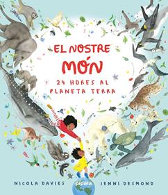 El nostre món. 24 hores al planeta terra | 9788419208422 | Davies, Nicola | Llibreria Sendak