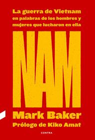 NAM: La guerra de Vietnam en palabras de los hombres y mujeres que lucharon en e | 9788418282263 | Baker, Mark | Librería Sendak