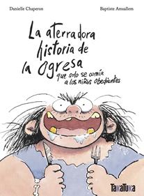 La aterradora historia de la ogresa que solo se comía a los niños obedientes | 9788418821790 | Chaperon, Danielle | Librería Sendak