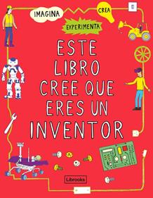 Este libro cree que eres un inventor | 9788412087710 | London Science Museum | Llibreria Sendak