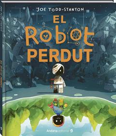 El robot perdut | 9791387883140 | Todd-Stanton, Joe | Llibreria Sendak