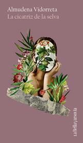 La cicatriz de la selva | 9788433929419 | Vidorreta, Almudena | Llibreria Sendak