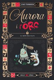 Aurora i l'Orc. El món dels elfs | 9788447953028 | Trondheim, Lewis | Llibreria Sendak