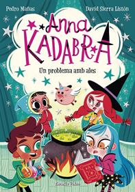 Anna Kadabra 2. Un problema amb ales | 9788491379867 | Pedro Mañas | Librería Sendak