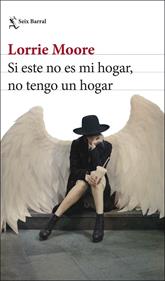 Si este no es mi hogar, no tengo un hogar | 9788432243424 | Moore, Lorrie | Llibreria Sendak