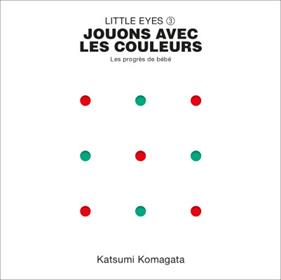 Little Eyes 3 - Jouons avec les couleurs | 9782361938161 | Komagata, Katsumi | Llibreria Sendak