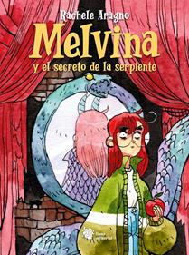 Melvina y el secreto de la serpiente | 9788412359985 | Aragno, Rachele | Llibreria Sendak