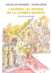 L'Aurora i el misteri de la cambra secreta | 9788418304552 | KENNEDY, DOUGLAS/ SFAR, JOANN | Librería Sendak
