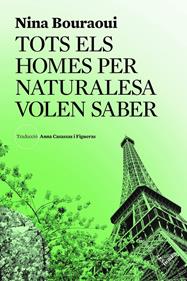 Tots els homes per naturalesa volen saber | 9791399072105 | Bouraoui, Nina | Llibreria Sendak