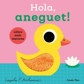 Hola, aneguet! Llibre amb textures | 9788413899336 | Arrhenius, Ingela P. | Llibreria Sendak