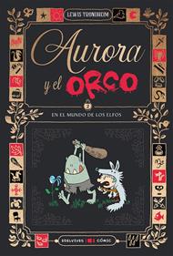 Aurora y el Orco 2 : En el mundo de los elfos | 9788414064887 | Trondheim, Lewis | Llibreria Sendak