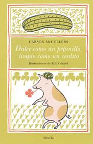 Dulce como un pepinillo, limpio como un cerdito | 9788417996680 | McCullers, Carson | Llibreria Sendak