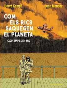 Com els rics saquegen el planeta | 9788419393609 | Kempf, Hervé/Mendez, Juan | Llibreria Sendak