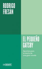 El pequeño Gatsby | 9788410433106 | Fresán, Rodrigo | Librería Sendak