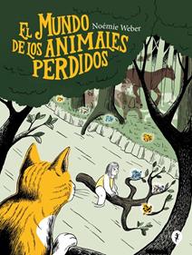 El mundo de los animales perdidos | 9788419409331 | Weber, Noémie | Llibreria Sendak