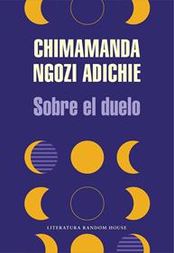 Sobre el duelo | 9788439739012 | Ngozi Adichie, Chimamanda | Llibreria Sendak