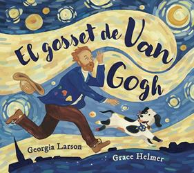 El gosset de Van Gogh | 9788467976878 | GEORGIA LARSON/GRACE HELMER | Llibreria Sendak