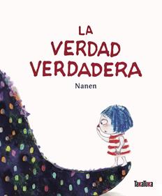 La verdad verdadera | 9788418821035 | Nanen | Librería Sendak