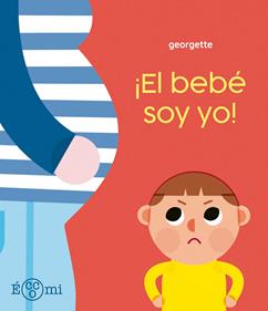 ¡El bebé soy yo! | 9788419262882 | Georgette | Librería Sendak