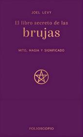 El libro secreto de las brujas | 9788410380233 | Levy, Joel | Llibreria Sendak