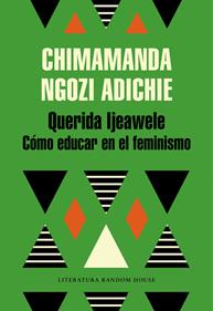 Querida Ijeawele. Cómo educar en el feminismo | 9788439732709 | Chimamanda Ngozi Adichie | Librería Sendak