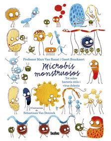 Microbis monstruosos. Tot sobre bacteris útils i virus dolents | 9788417383756 | Van Ranst, Marc/Bouckaert, Geert | Llibreria Sendak