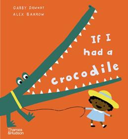 If I had a crocodile | 9780500653050 | Dawnay, Gabby / Barrow, Alex | Llibreria Sendak