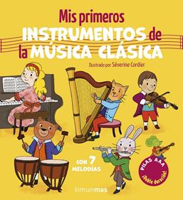 Mis primeros instrumentos de la música clásica. Con 7 melodías | 9788408320494 | Cordier, Séverine | Librería Sendak