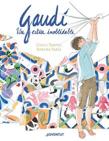 Gaudí, un estiu inoblidable | 9788426148384 | Tabora, Carla/Faría, Rosana | Llibreria Sendak