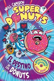 Superdónuts 3 - El destino de los dónuts | 9788448873479 | Cameron, Neill | Llibreria Sendak