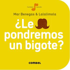 ¿Le pondremos un bigote? | 9788498259704 | Benegas, Mar | Llibreria Sendak