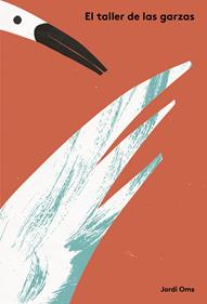El taller de las garzas | 9788412437676 | Oms, Jordi | Llibreria Sendak