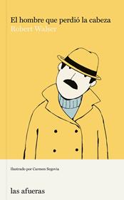 El hombre que perdió la cabeza | 9788412408126 | Walser, Robert | Llibreria Sendak