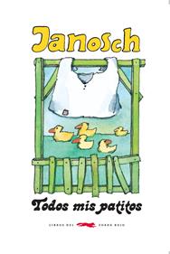 Todos mis patitos | 9788494164576 | Janosch | Llibreria Sendak