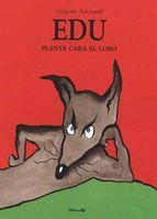 Edu planta cara al lobo | 9788484703891 | Solorareff, Gregoire | Llibreria Sendak