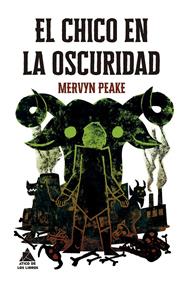 El chico en la oscuridad | 9788419703880 | Peake, Mervyn | Llibreria Sendak