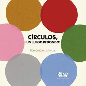 Círculos, ¡un juego redondo! | 9788419684516 | Yatsunami, Tomoko | Librería Sendak